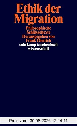 Ethik der Migration: Philosophische Schlüsseltexte (suhrkamp taschenbuch wissenschaft)