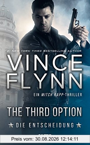The Third Option - Die Entscheidung: Ein Mitch Rapp Thriller