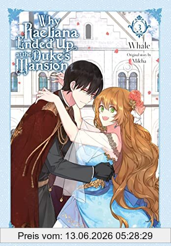 Whale Why Raeliana Ended Up At The Duke's Mansion, Vol. 3