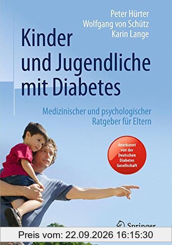 Kinder und Jugendliche mit Diabetes: Medizinischer und psychologischer Ratgeber für Eltern