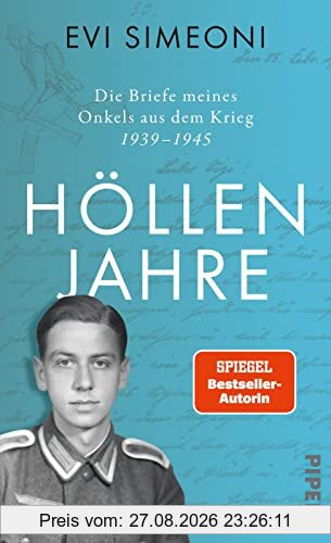 Höllenjahre: Die Briefe meines Onkels aus dem Krieg. 1939–1945