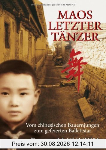 Maos letzter Tänzer: Vom chinesischen Bauernjungen zum gefeierten Ballettstar