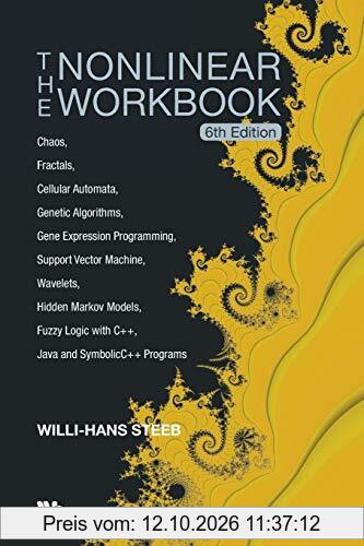 The Nonlinear Workbook: Chaos, Fractals, Cellular Automata, Genetic Algorithms, Gene Expression Programming, Support Vector Machine, …