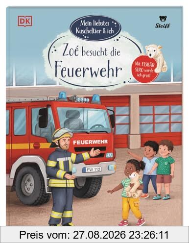 Mein liebstes Kuscheltier & ich. Zoé besucht die Feuerwehr: Mit Siro Eisbär Neues erleben! Mutmach-Geschichten für Kindergartenkinder in Kooperation mit Steiff. Für Kinder ab 3 Jahren