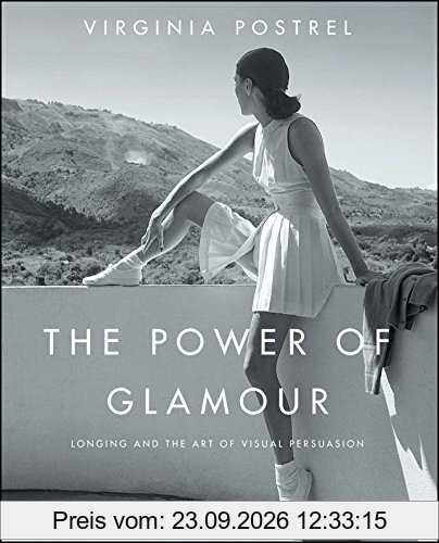 The Power of Glamour: Longing and the Art of Visual Persuasion