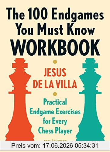 Jesus De La Villa The 100 Endgames You Must Know Workbook, Practical Endgame Exercises For Every Chess Player
