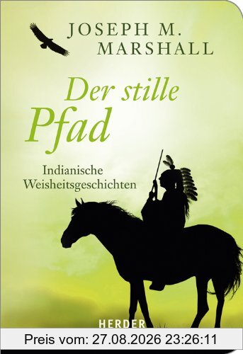 Der stille Pfad: Indianische Weisheitsgeschichten (HERDER spektrum)