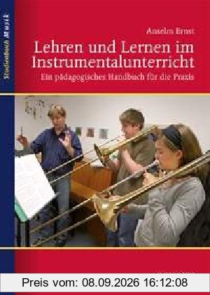 Lehren und Lernen im Instrumentalunterricht: Ein pädagogisches Handbuch für die Praxis (Studienbuch Musik)
