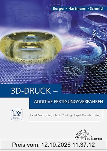 3D-Druck - Additive Fertigungsverfahren: Rapid Prototyping, Rapid Tooling, Rapid Manufacturing
