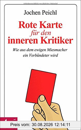 Rote Karte für den inneren Kritiker: Wie aus dem ewigen Miesmacher ein Verbündeter wird