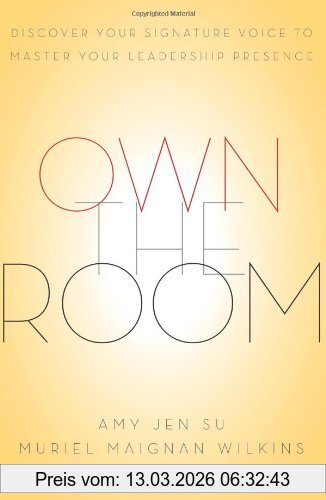 Amy Jen Su Own The Room, Discover Your Signature Voice To Master Your Leadership Presence