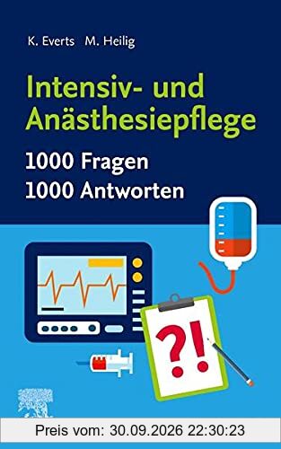 Intensiv- und Anästhesiepflege. 1000 Fragen, 1000 Antworten
