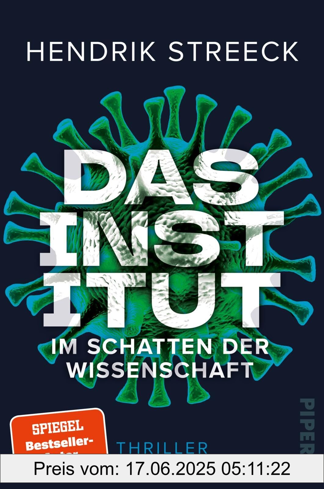 Binding : perfect, Label : Das Institut – Im Schatten der Wissenschaft : Thriller | Wenn Viren zur Waffe werden | Der große Wissenschaftsthriller von Hendrik Streeck, medium : perfect, numberOfPages : 432, publicationDate : 2025-02-27, languages : german, ISBN : 3492065597