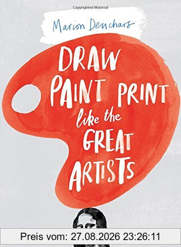 Draw Paint and Print Like the Great Artists