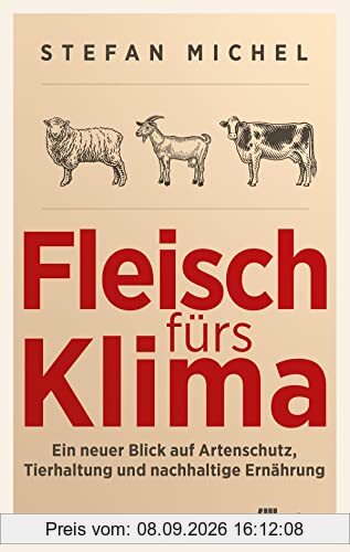 Fleisch fürs Klima: Ein neuer Blick auf Artenschutz, Tierhaltung und nachhaltige Ernährung