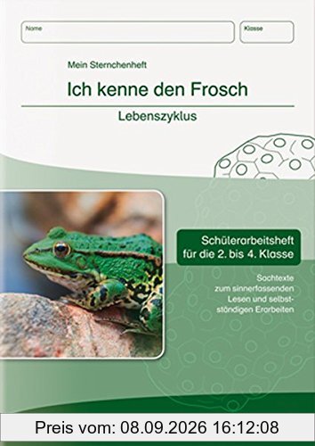 Ich kenne den Frosch - Lebenszyklus: Schülerarbeitsheft für die 2. bis 4. Klasse mit Sachtexten zum sinnerfassenden Lesen und selbstständigen Erarbeiten