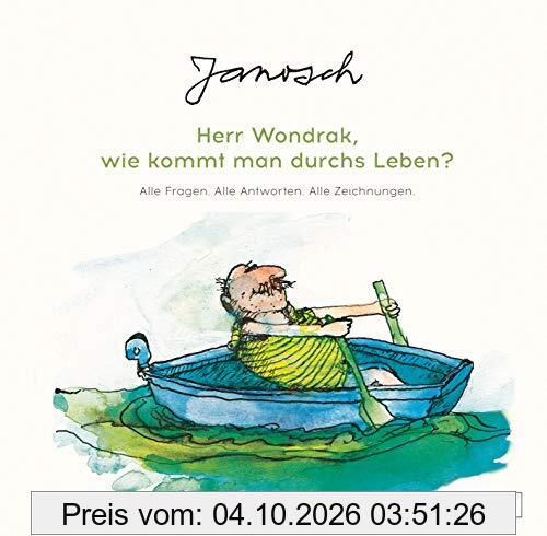 Janosch: Herr Wondrak, wie kommt man durchs Leben?: Alle Fragen. Alle Antworten. Alle Zeichnungen