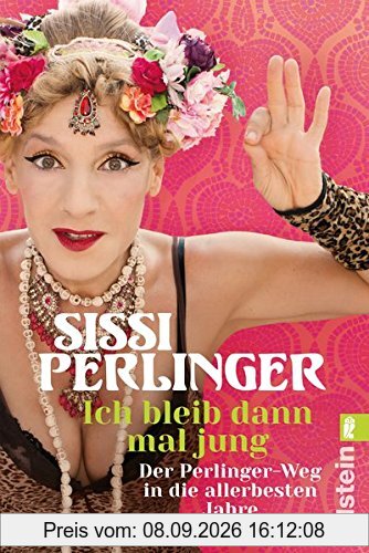 Ich bleib dann mal jung: Der Perlinger-Weg in die allerbesten Jahre