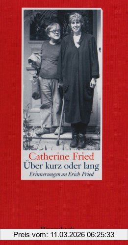 Catherine Fried Über Kurz Oder Lang, Erinnerungen An Erich Fried