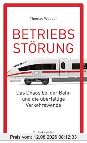 Thomas Wüpper Betriebsstörung, Das Chaos Bei Der Bahn Und Die überfällige Verkehrswende