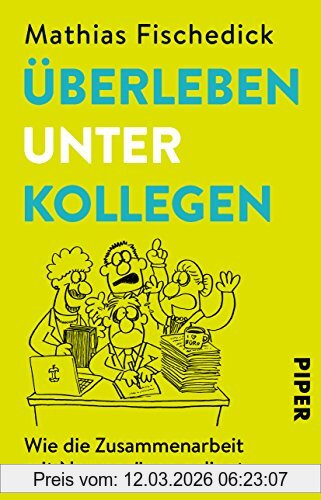 Mathias Fischedick Überleben Unter Kollegen, Wie Die Zusammenarbeit Mit Nervensägen Gelingt