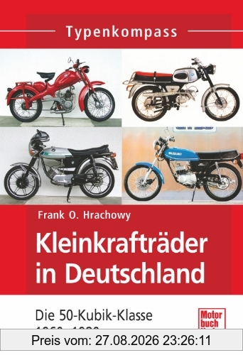 Kleinkrafträder in Deutschland: Die 50-Kubik-Klasse bis 1980 (Typenkompass)