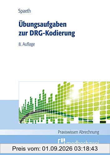 Übungsaufgaben zur DRG-Kodierung (Praxiswissen Abrechnung)