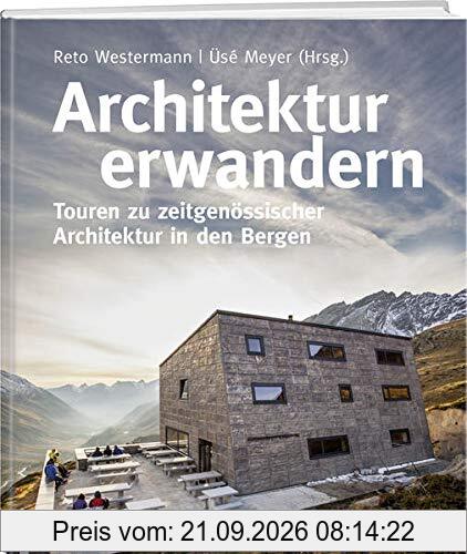 Architektur erwandern: Touren zu zeitgenössischer Architektur in den Bergen