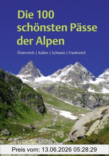 Sylva Harasim Die 100 Schönsten Pässe Der Alpen, Österreich Italien Schweiz Frankreich