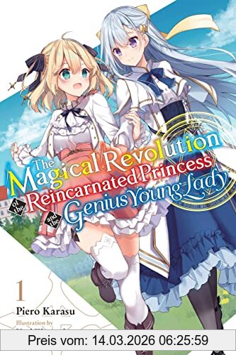 Piero Karasu The Magical Revolution Of The Reincarnated Princess And The Genius Young Lady, Vol. 1 Ln
