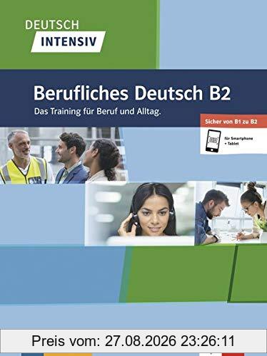 Deutsch intensiv Berufliches Deutsch B2: Das Training für Beruf und Alltag. Buch + online