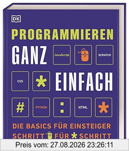 Programmieren ganz einfach: Die Basics für Einsteiger Schritt für Schritt