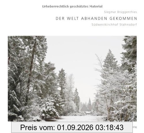 Der Welt abhanden gekommen: Der Südwestkirchhof Stahnsdorf