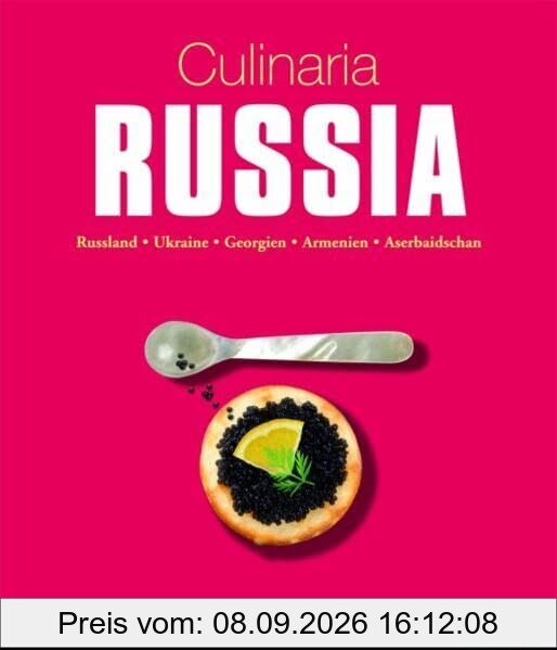 Culinaria Russia: Russland, Ukraine, Georgien, Armenien, Aserbaidschan