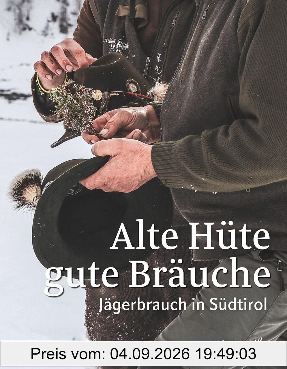 Alte Hüte, gute Bräuche: Jägerbrauch in Südtirol