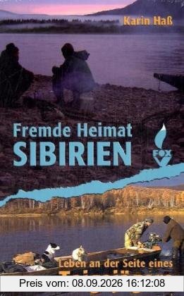 Fremde Heimat Sibirien: Leben an der Seite eines Taigajägers