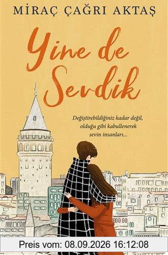 Yine de Sevdik: Degistirebildiginiz kader degil, oldugu gibi kabullenerek sevin insanlari