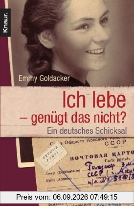 Ich lebe - genügt das nicht?: Ein deutsches Schicksal