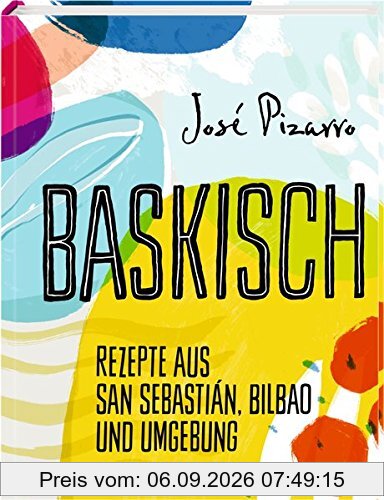 Baskisch: Rezepte aus San Sebastián, Bilbao und Umgebung