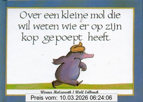Werner Holzwarth Over Een Kleine Mol Die Wil Weten Wie Er Op Zijn Kop Gepoept Heeft / Druk 2