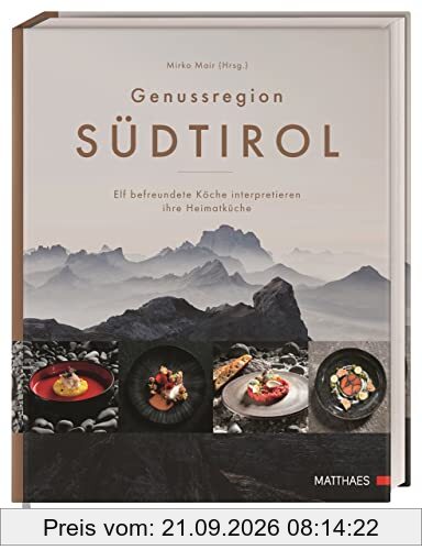 Genussregion Südtirol: Elf befreundete Köche interpretieren ihre Heimatküche