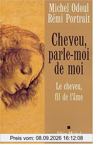 Cheveu, parle-moi de moi : le cheveu, fil de l'âme