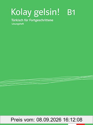 Kolay gelsin! B1 / Lösungsheft zu Lehr-und Arbeitsbuch: Türkisch für Fortgeschrittene