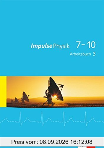 Impulse Physik 7-10 / Arbeitsbuch 3 (Klasse 9 oder 10): Ausgabe für Rheinland-Pfalz / Ausgabe für Rheinland-Pfalz