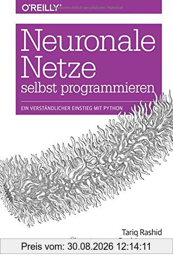 Neuronale Netze selbst programmieren: Ein verständlicher Einstieg mit Python