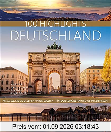 100 Highlights Deutschland: Alle Ziele, die Sie gesehen haben sollten – für den schönsten Urlaub in der Heimat