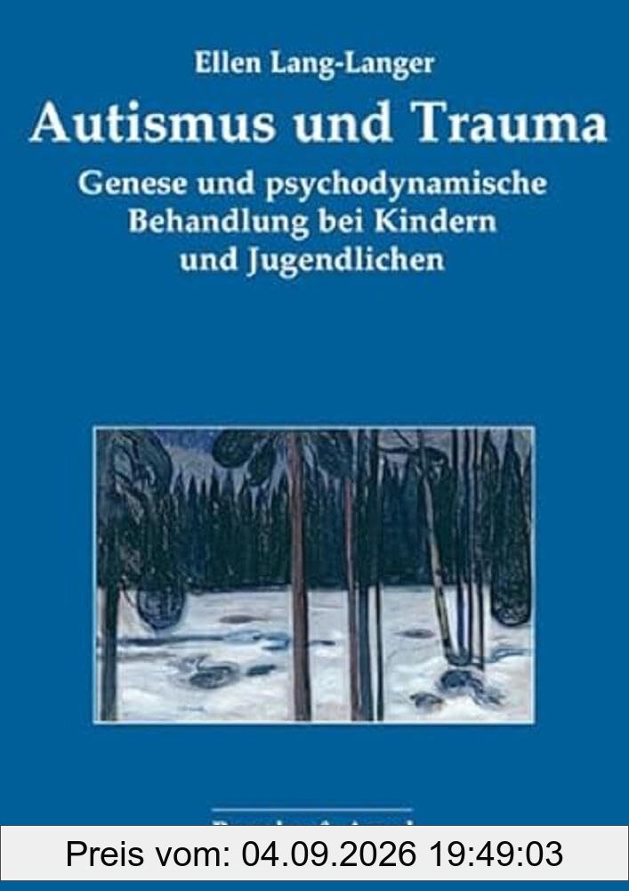 Autismus und Trauma: Genese und psychodynamische Behandlung bei Kindern und Jugendlichen