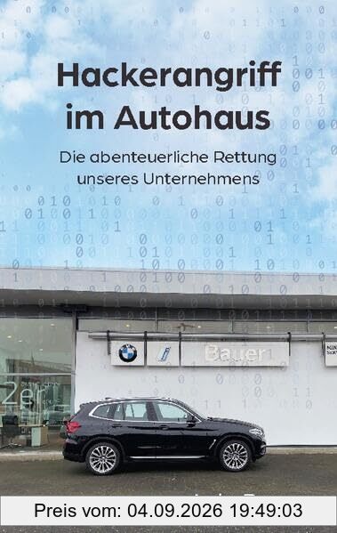 Hackerangriff im Autohaus: Die abenteuerliche Rettung unseres Unternehmens