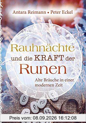 Rauhnächte und die Kraft der Runen: Alte Bräuche in einer modernen Zeit: Alte Bruche in einer modernen Zeit