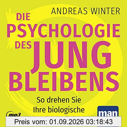 Die Psychologie des Jungbleibens. Hörbuch mit Audio-Coaching: So drehen Sie Ihre biologische Uhr zurück